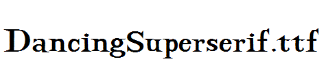 DancingSuperserif.ttf