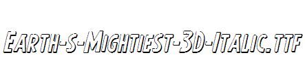 Earth-s-Mightiest-3D-Italic.ttf