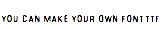 You-Can-Make-Your-Own-Font.ttf