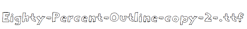 Eighty-Percent-Outline-copy-2-.ttf