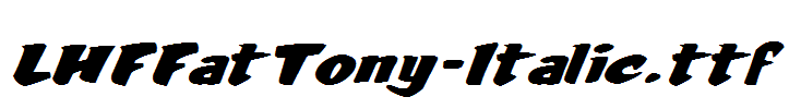 LHFFatTony-Italic.ttf