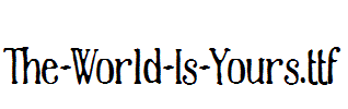 The-World-Is-Yours.ttf