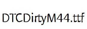 DTCDirtyM44.ttf