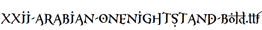 XXII-ARABIAN-ONENIGHTSTAND-Bold.ttf