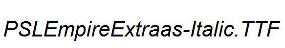 PSLEmpireExtraas-Italic.ttf