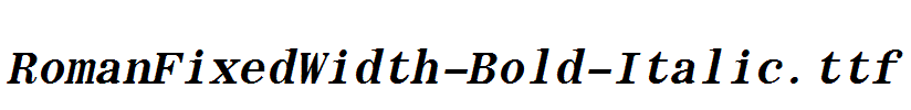 RomanFixedWidth-Bold-Italic.ttf