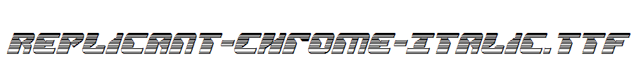 Replicant-Chrome-Italic.ttf