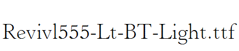 Revivl555-Lt-BT-Light.ttf