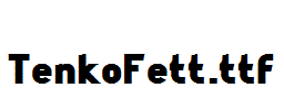 TenkoFett.ttf