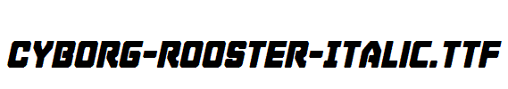 Cyborg-Rooster-Italic.ttf