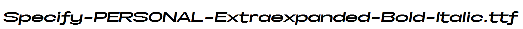 Specify-PERSONAL-Extraexpanded-Bold-Italic.ttf