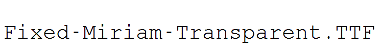 Fixed-Miriam-Transparent.ttf