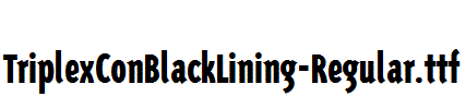 TriplexConBlackLining-Regular.ttf